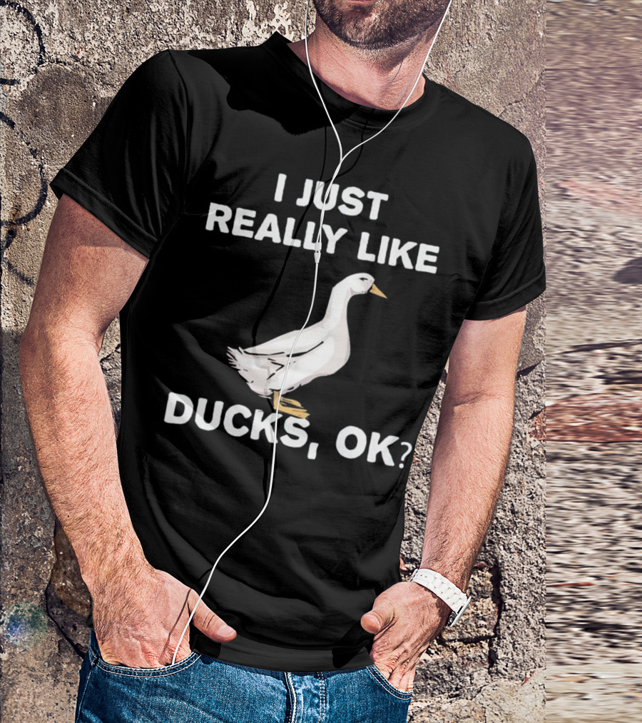 I Just Really Like Ducks OK Cute Duck Funny Joke T-Shirt