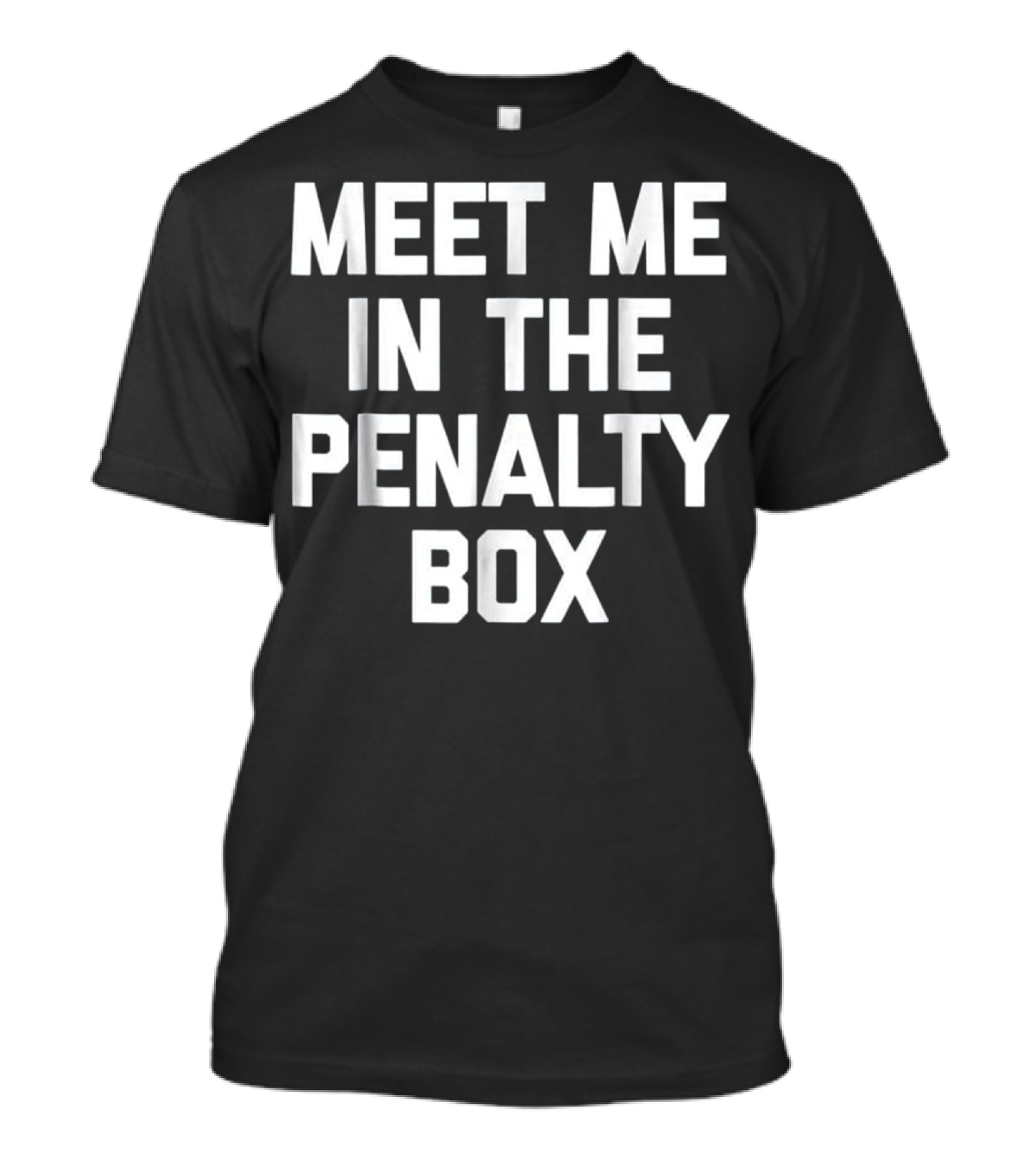 Meet Me In The Penalty Box Hockey Phrase T-Shirt