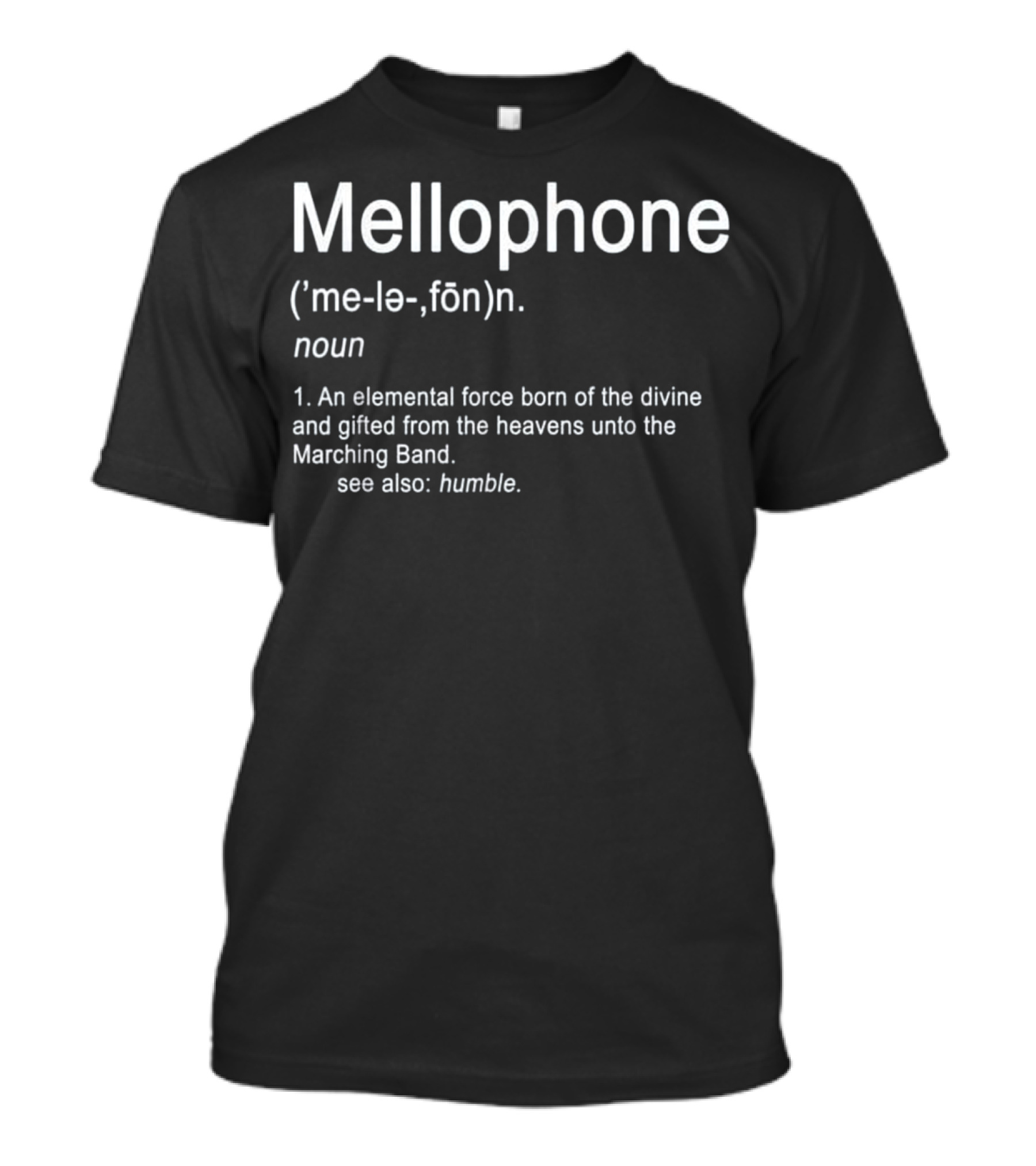 Mellophone Definition Marching Band Divine Force Gift Humble Music Mus T-Shirt