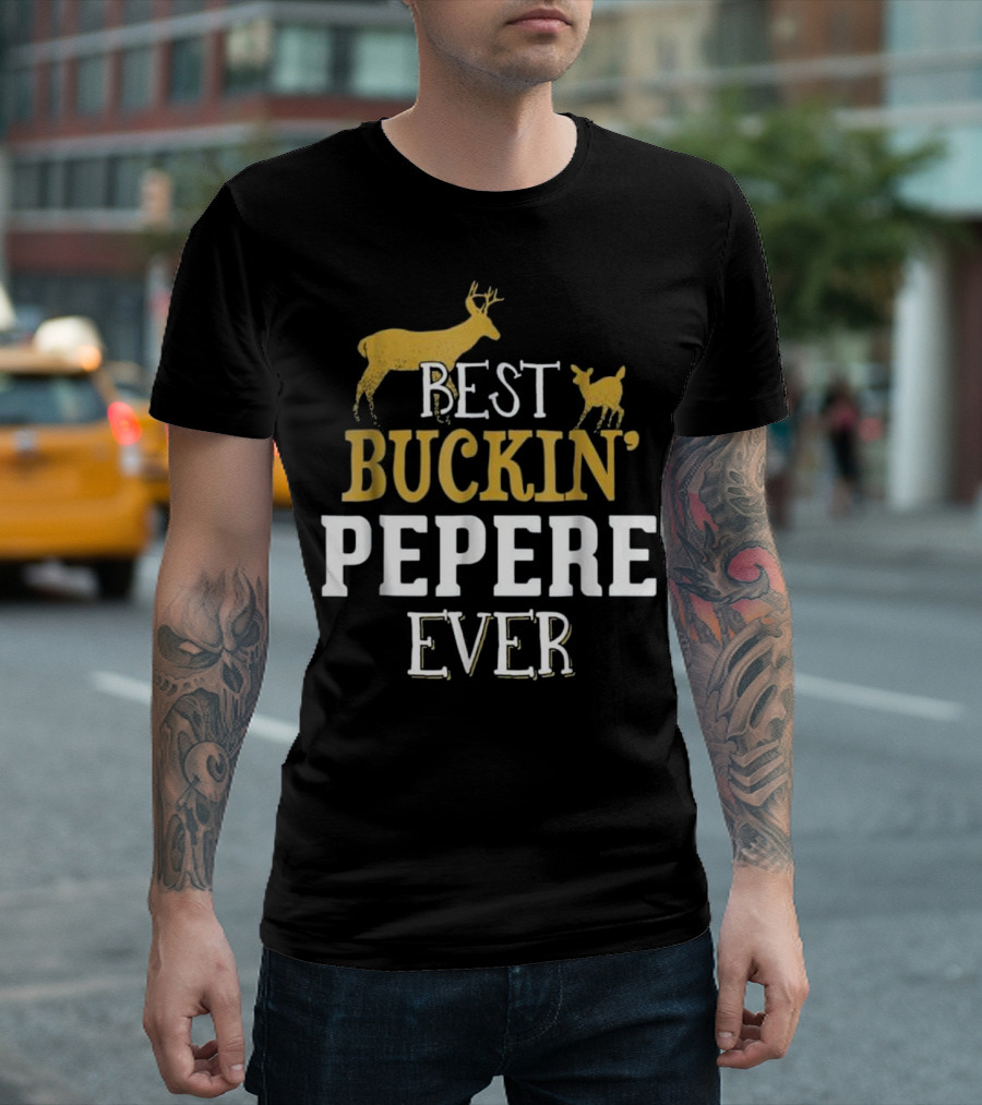 BEST BUCKIN' PEPERE EVER T-Shirt
