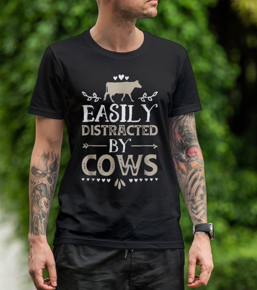 Easily Distracted By Cows Funny Cow Lover Hearts And Cow T-Shirt