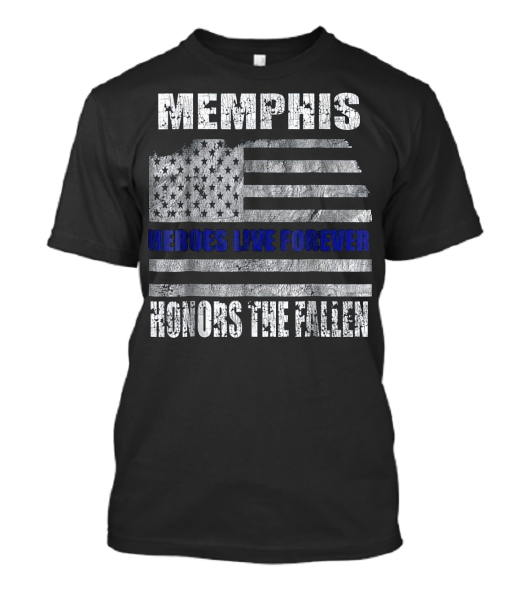MEMPHIS HEROES LIVE FOREVER HONORS THE FALLEN T-Shirt