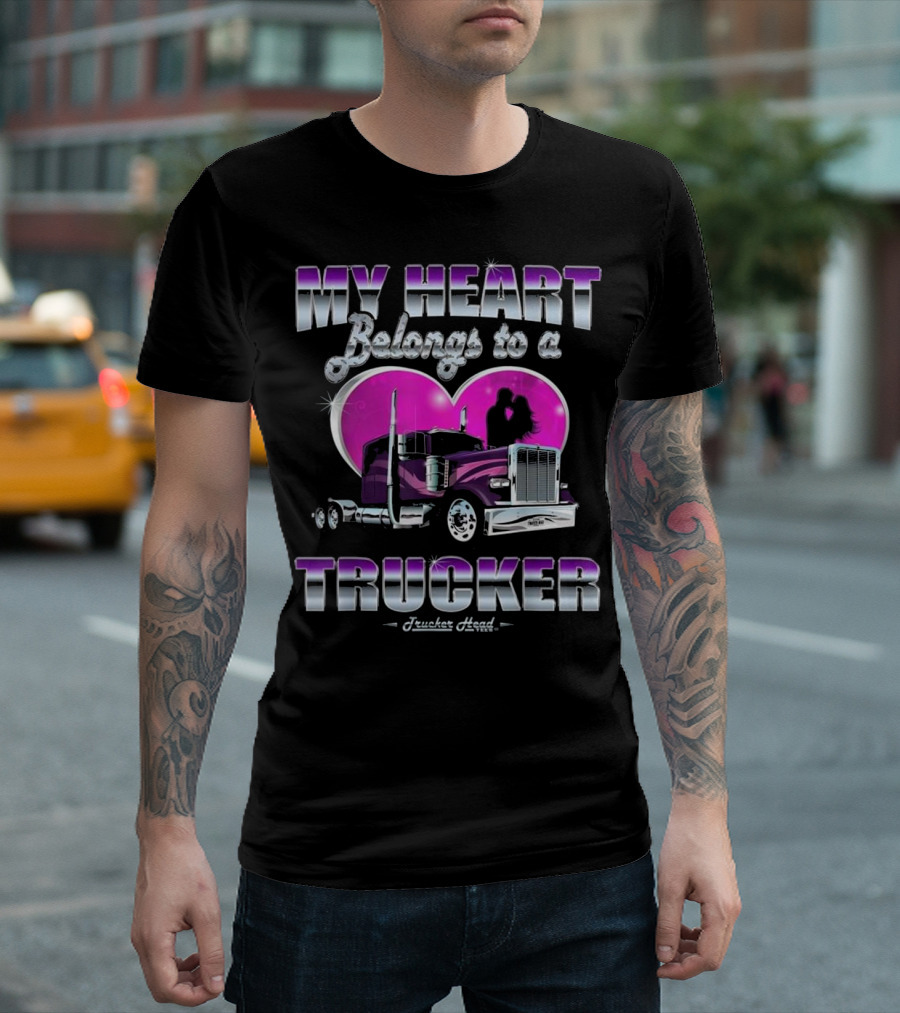 My Heart Belongs To A Trucker Truckers Head T-Shirt
