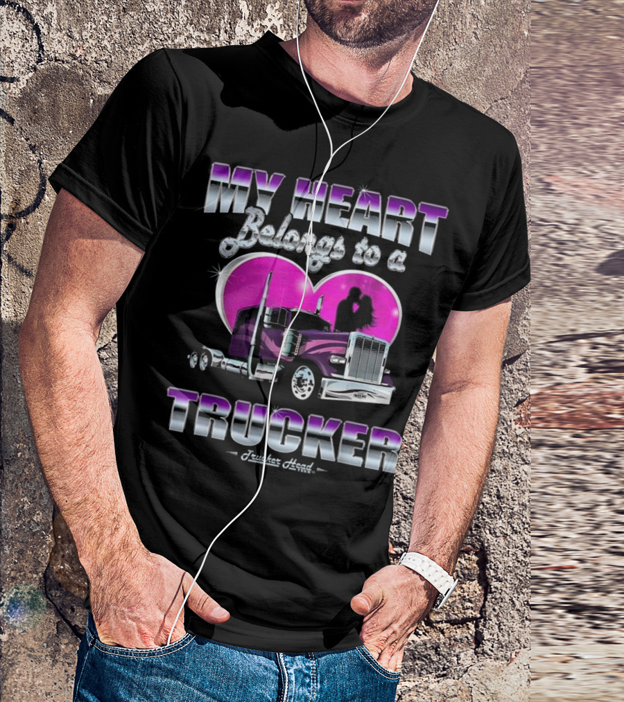 My Heart Belongs To A Trucker Truckers Head T-Shirt