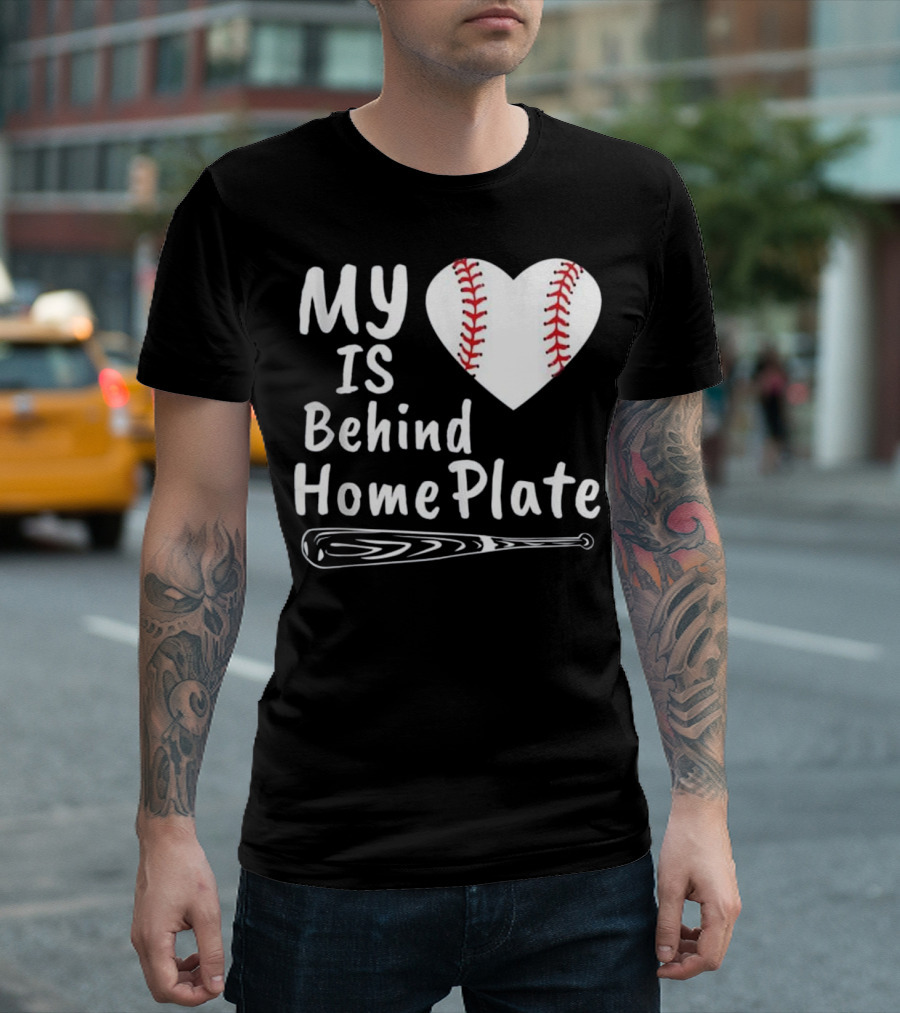 My Heart Is Behind Home Plate Baseball Love With Bat T-Shirt