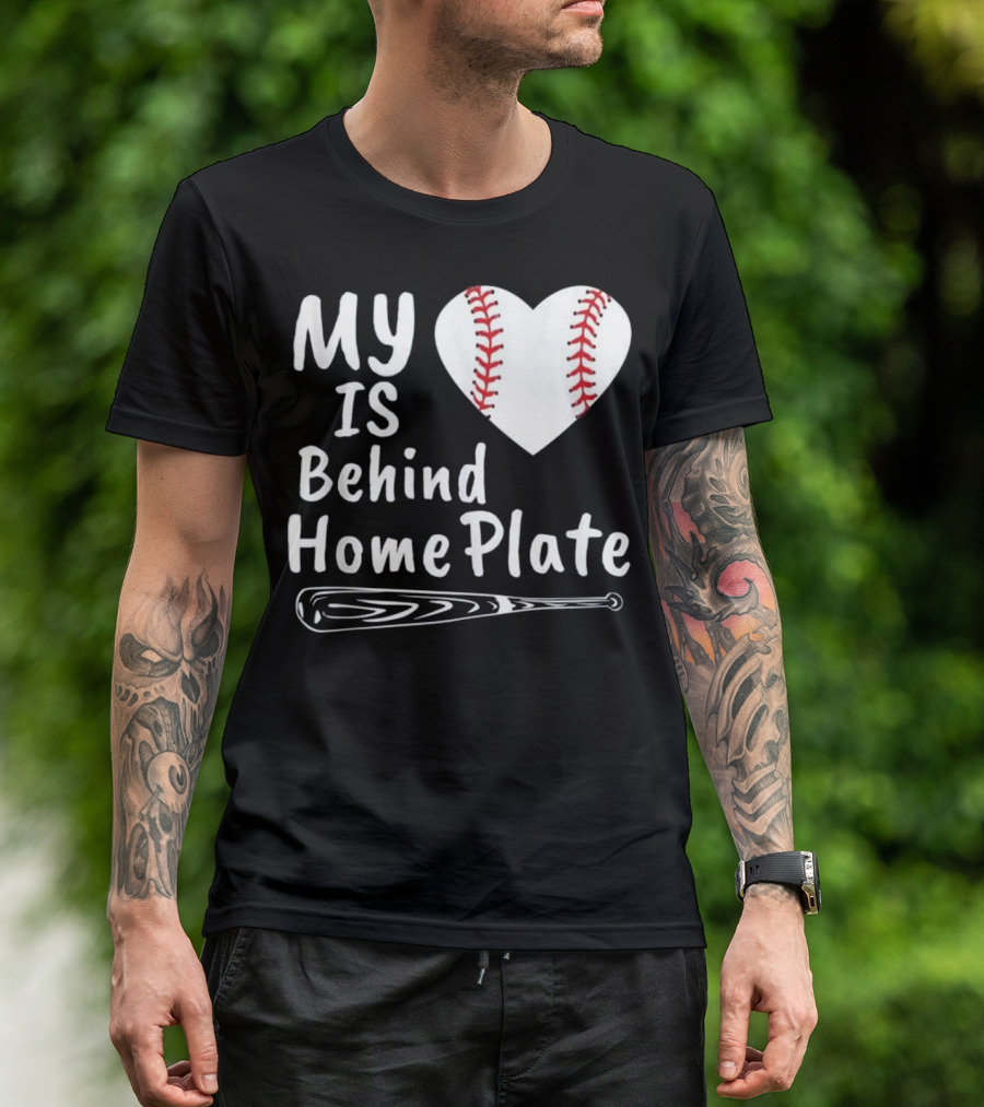 My Heart Is Behind Home Plate Baseball Love With Bat T-Shirt