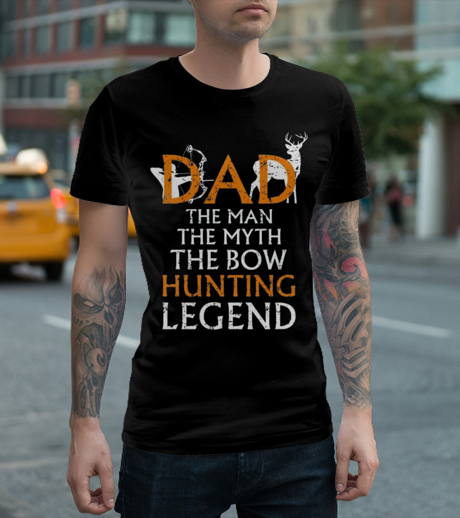 DAD The Man The Myth The Bow Hunting Legend T-Shirt