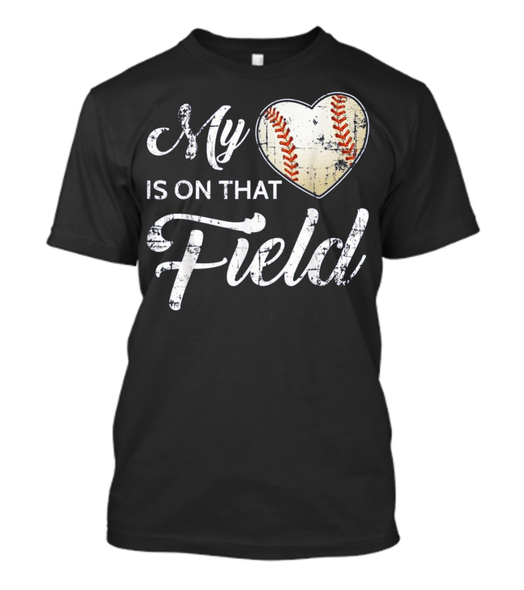 My Heart Is On That Field Baseball Fan T-Shirt