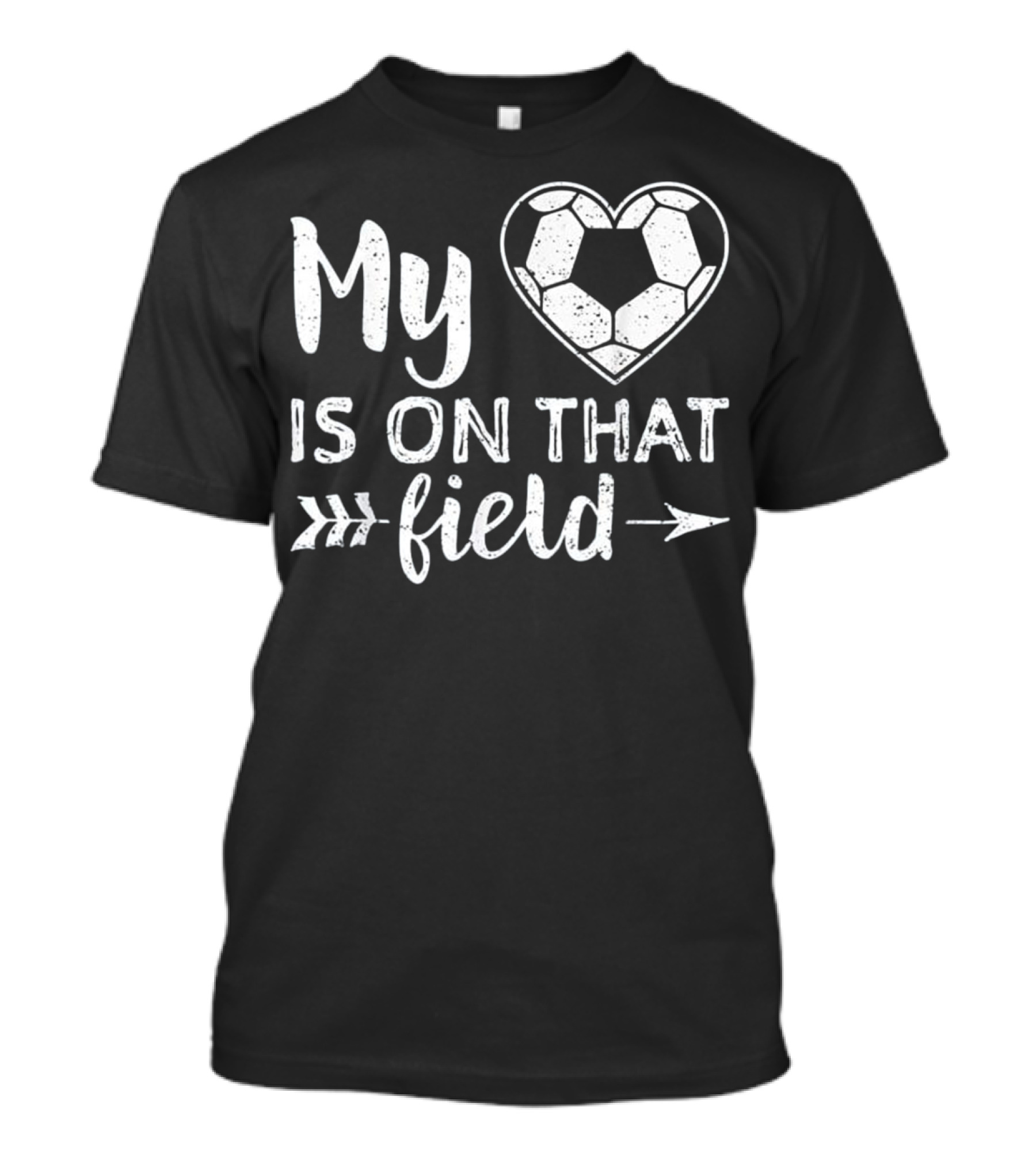 My Heart Is On That Field Soccer T-Shirt