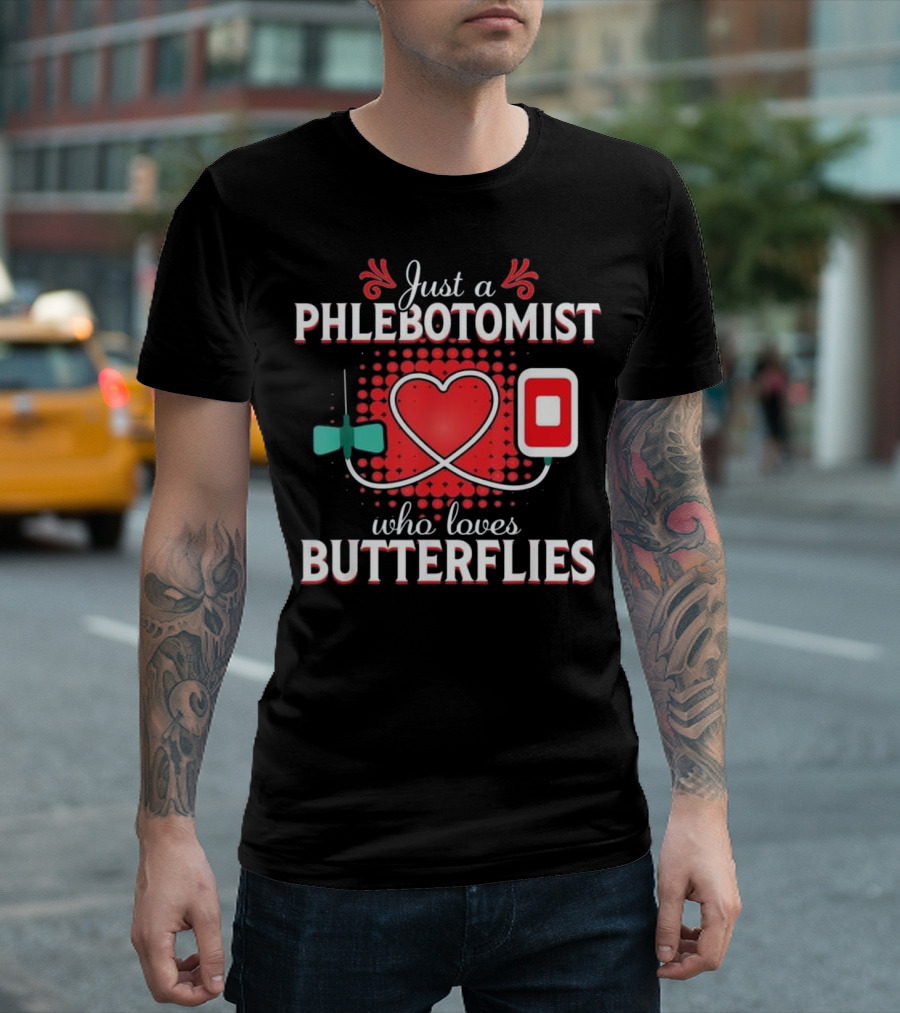 Just a Phlebotomist Who Loves Butterflies T-Shirt