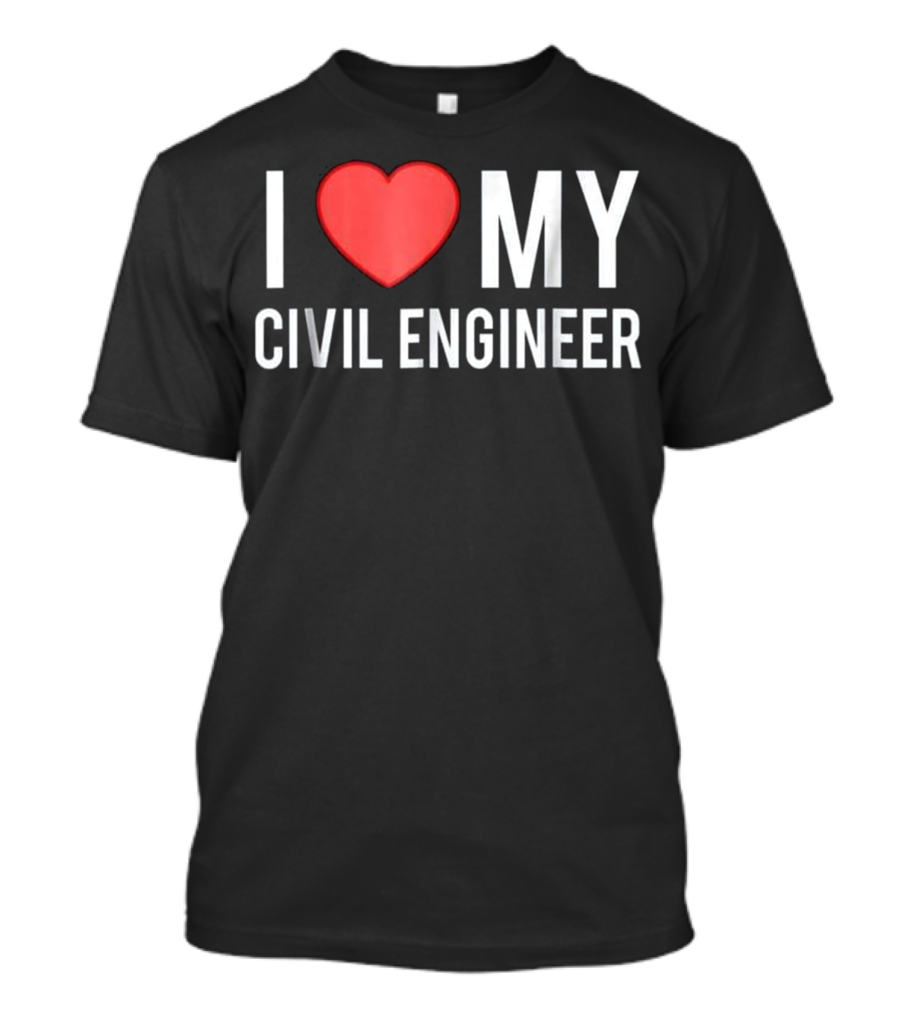 I Love My Civil Engineer T-Shirt