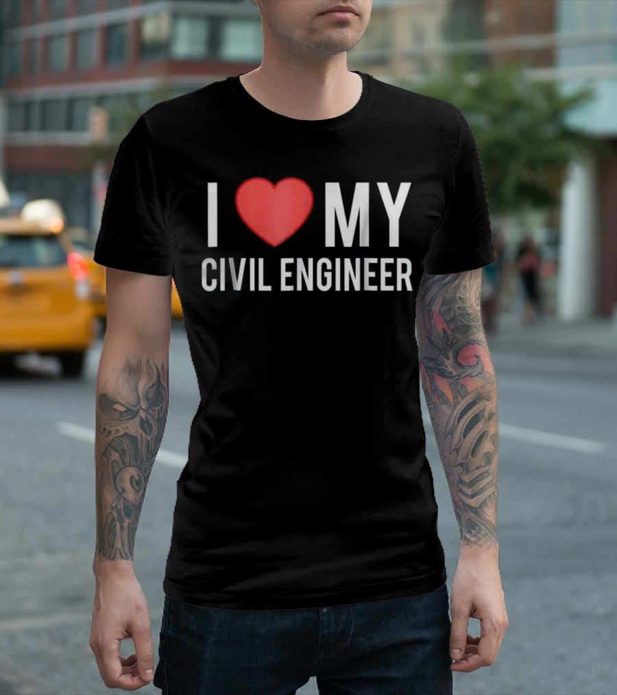 I Love My Civil Engineer T-Shirt