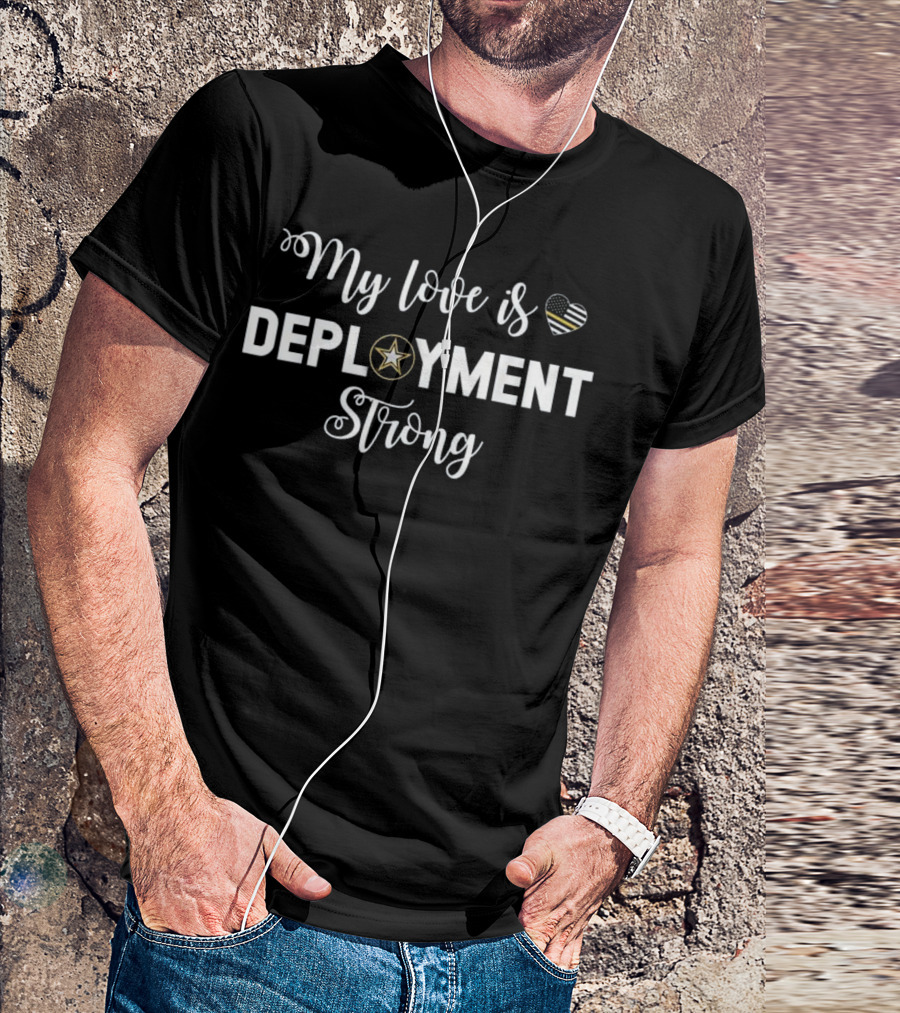 My Love Is Deployment Strong Military Heart Star T-Shirt
