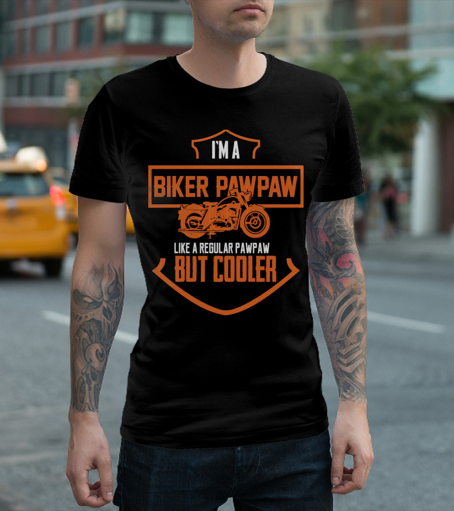 I'm a Biker Pawpaw Like a Regular Pawpaw But Cooler T-Shirt