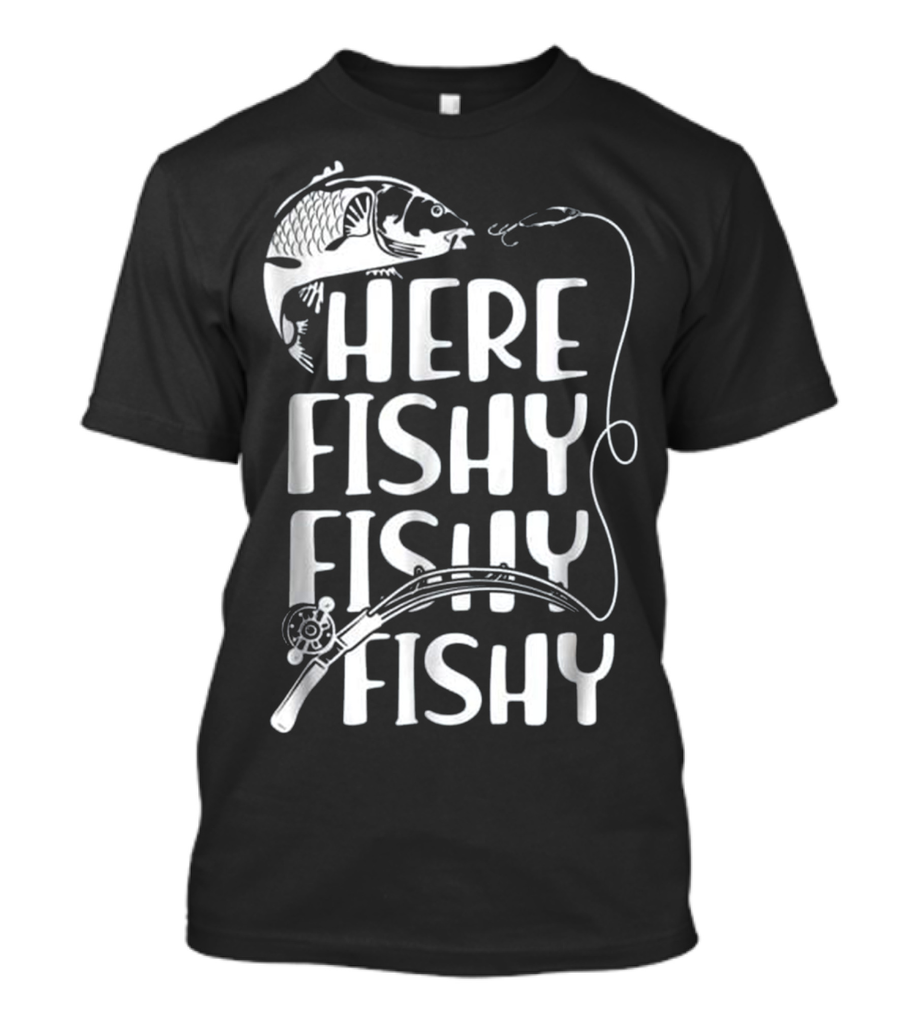 Here Fishy Fishy Funny Fishing Theme With Fish And Fishing Rod T-Shirt