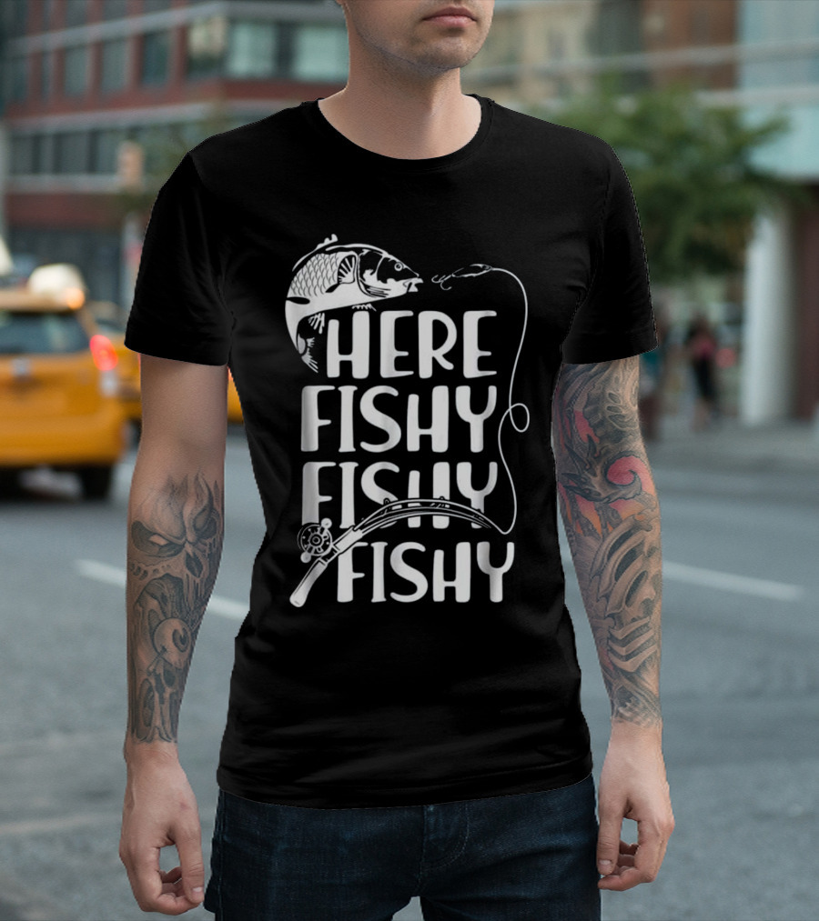 Here Fishy Fishy Funny Fishing Theme With Fish And Fishing Rod T-Shirt
