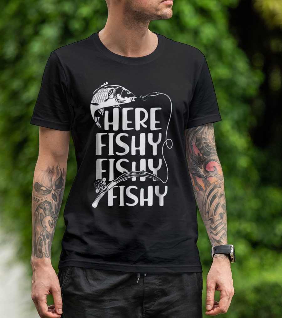 Here Fishy Fishy Funny Fishing Theme With Fish And Fishing Rod T-Shirt
