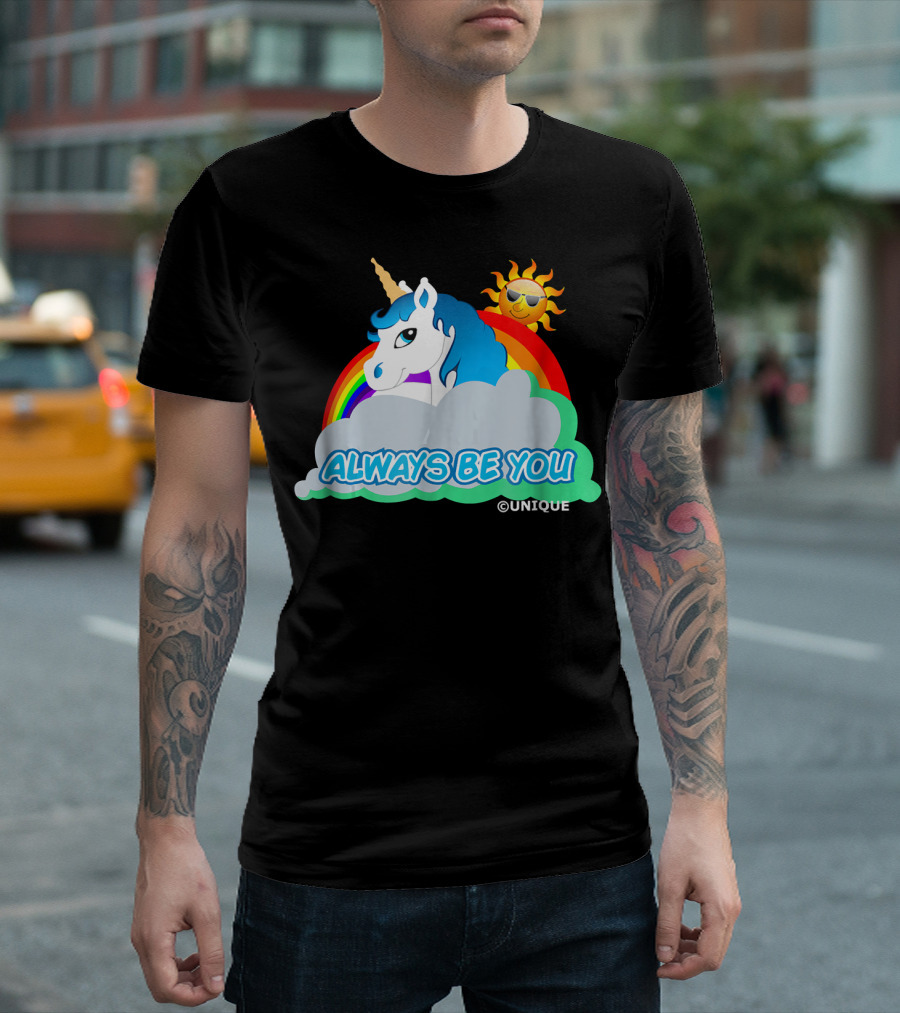 Always Be You Unique Unicorn with Rainbow and Sun T-Shirt
