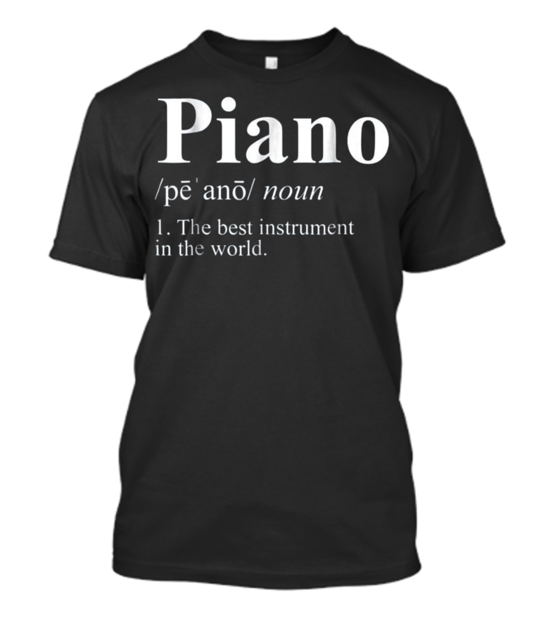 Piano Definition Best Instrument In The World T-Shirt