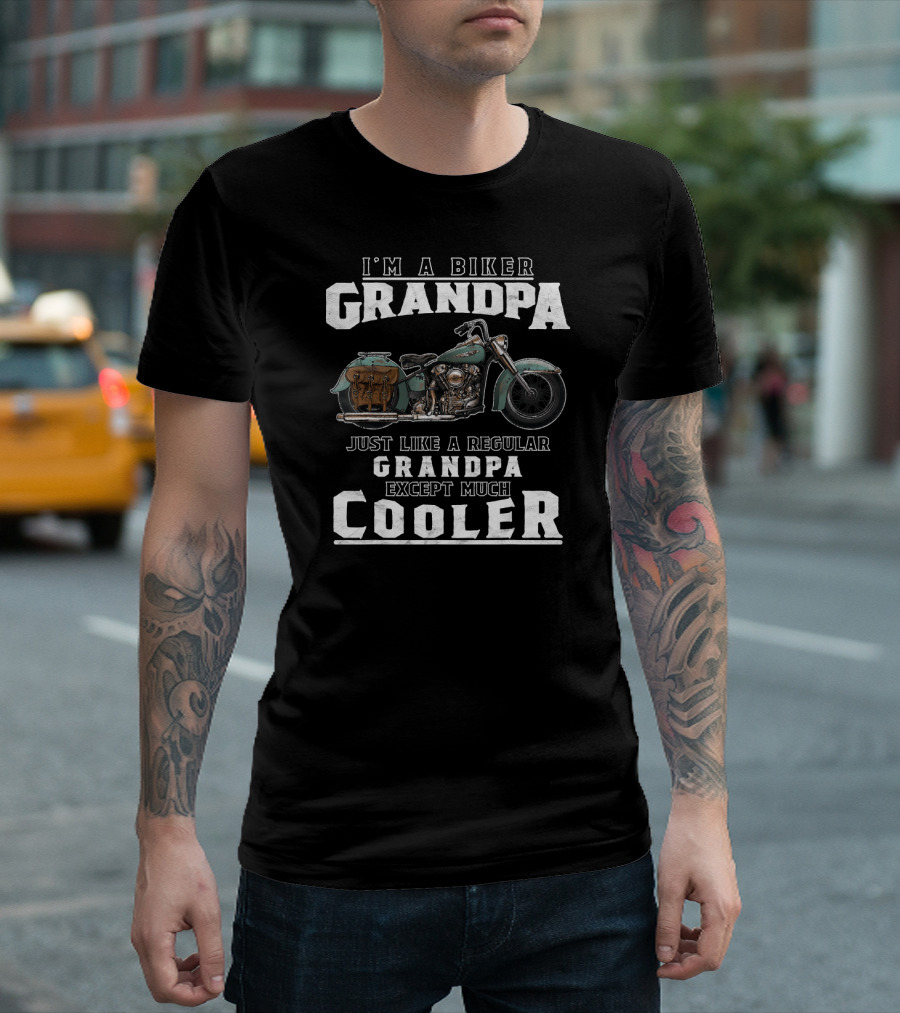 I'm a Biker Grandpa Just Like a Regular Grandpa Except Much Cooler T-Shirt