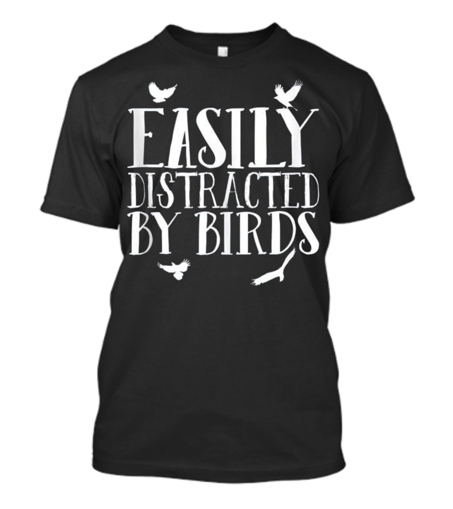 Easily Distracted By Birds Bird Lovers T-Shirt