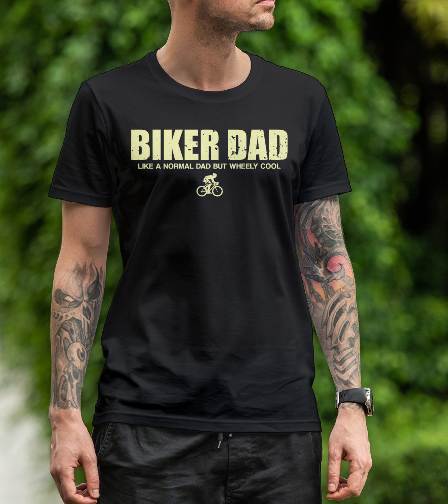 Biker Dad Like A Normal Dad But Wheely Cool Funny Cyclist Mens T-Shirt