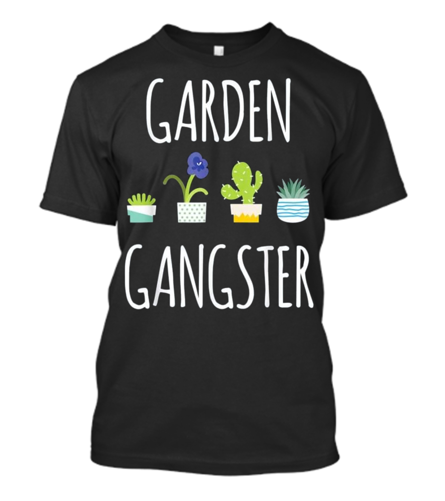 Garden Gangster Funny Gardening Plan With Potted Plants T-Shirt