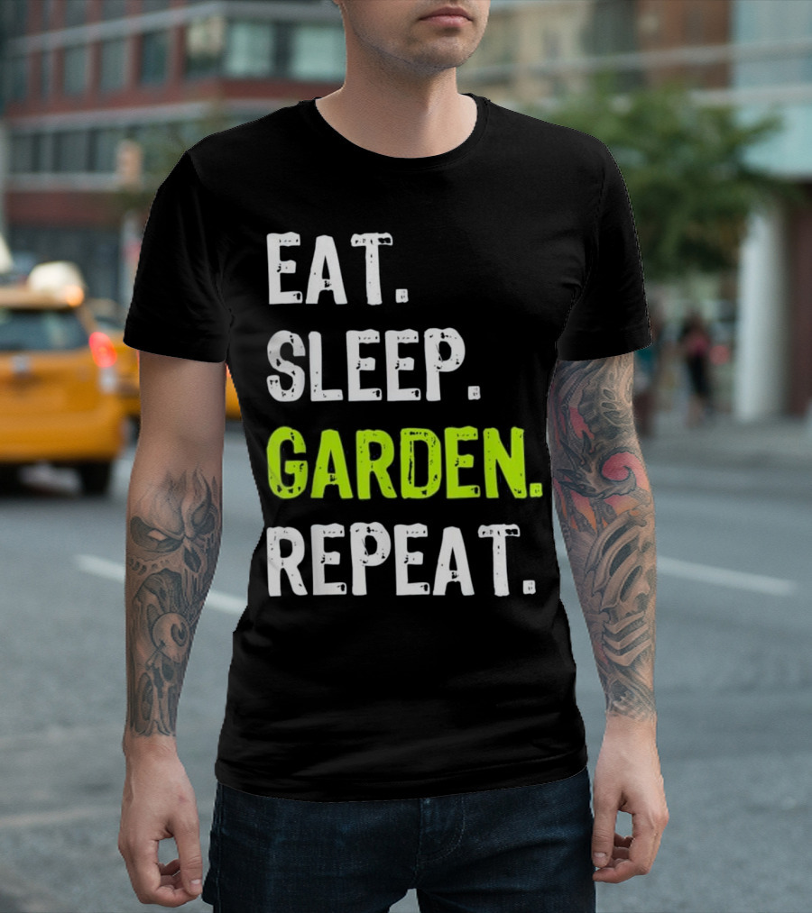Eat Sleep Garden Repeat Gardening Humor T-Shirt