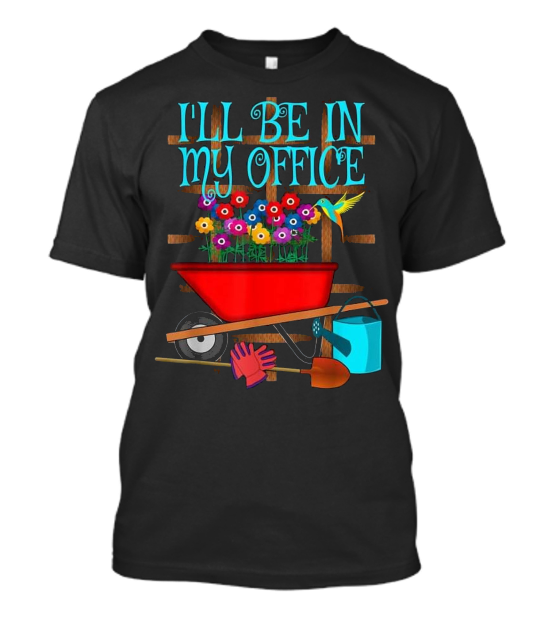 I'll Be In My Office Gardening With Wheelbarrow And Flowers T-Shirt