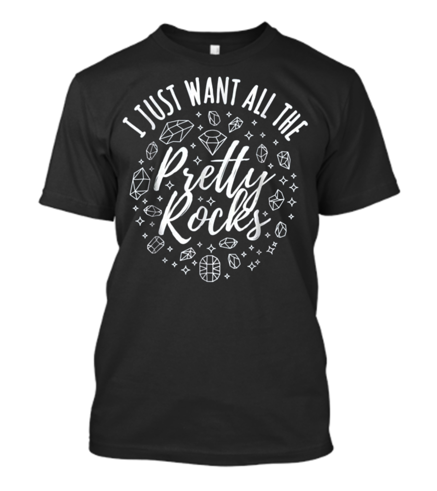 I Just Want All The Pretty Rocks Funny Geologist Mineral Geode Rock Collection T-Shirt