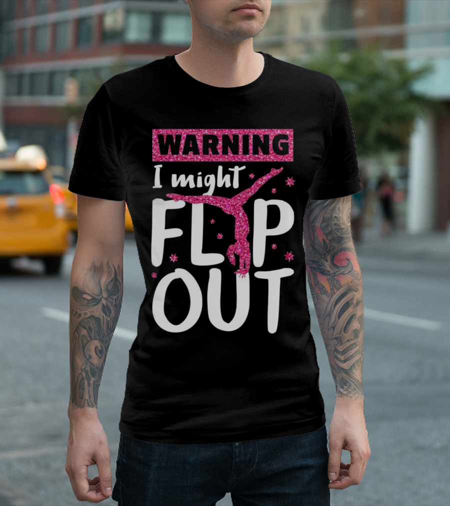 Warning I Might Flip Out Gymnast T-Shirt