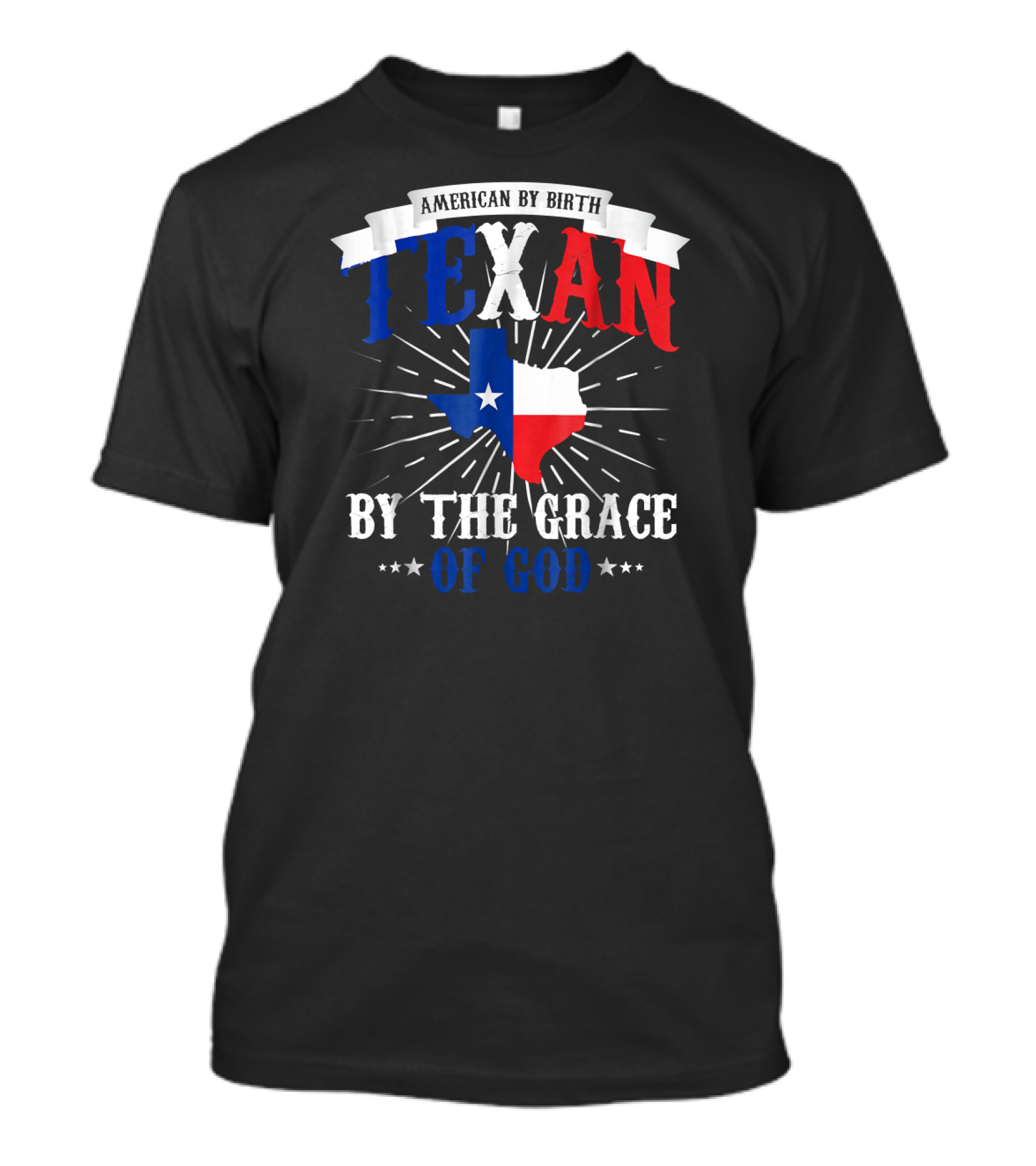 American By Birth Texan By The Grace Of God Texas Flag Map T-Shirt