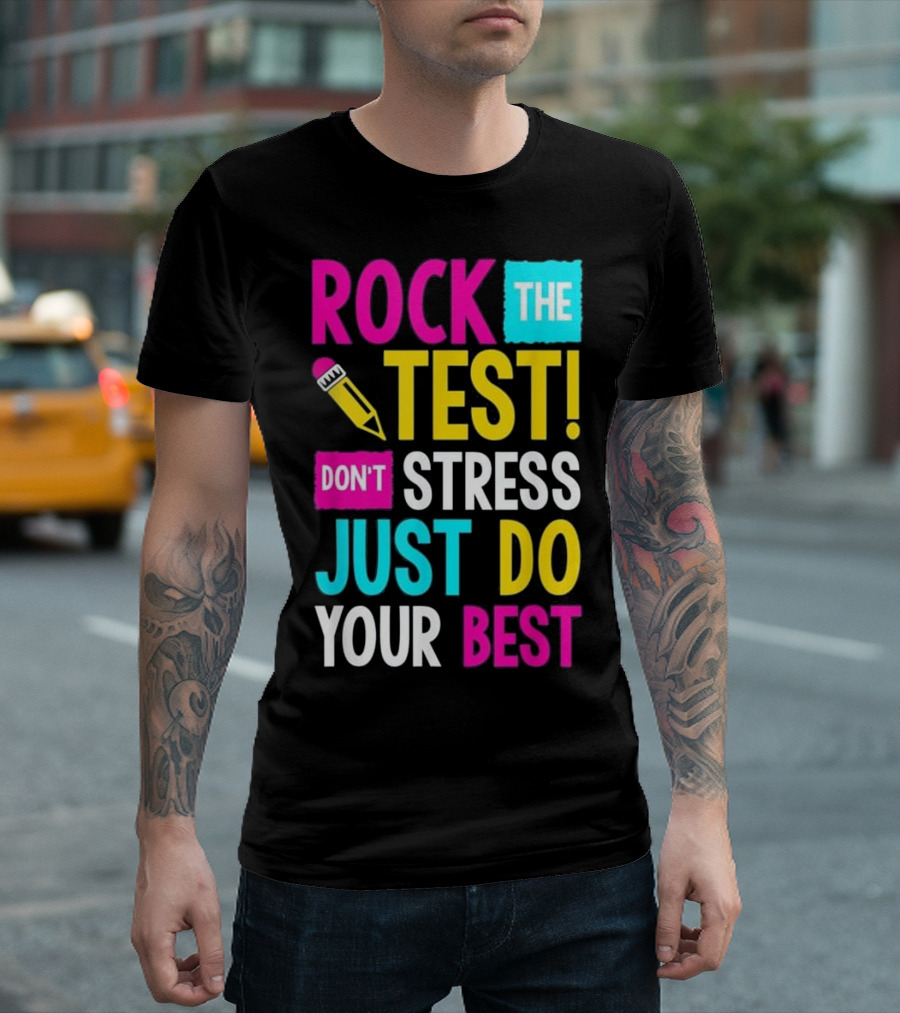 ROCK THE TEST DON'T STRESS JUST DO YOUR BEST T-Shirt
