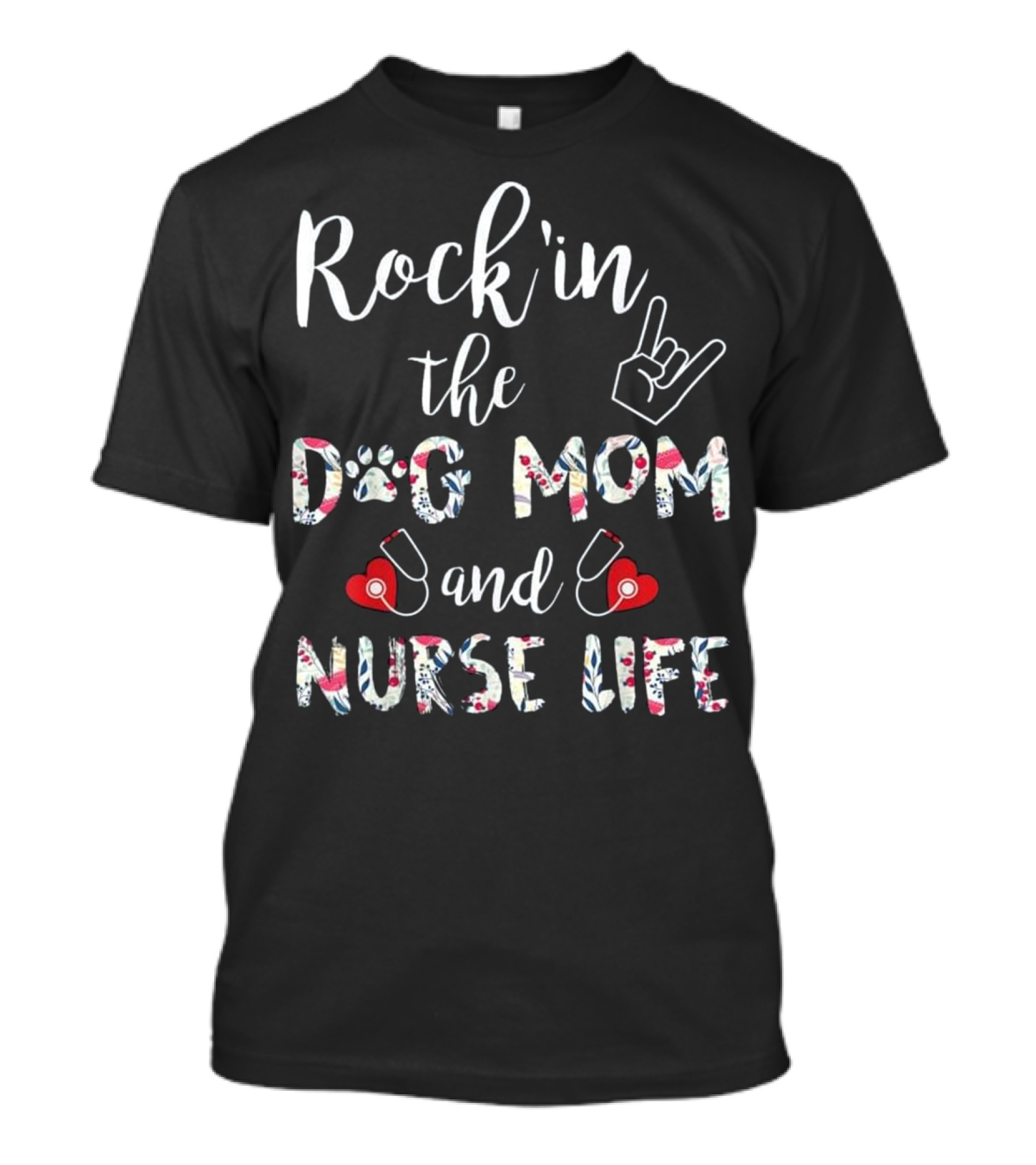 Rock'in The Dog Mom And Nurse Life Hand Sign Stethoscopes Paw Print Hearts T-Shirt
