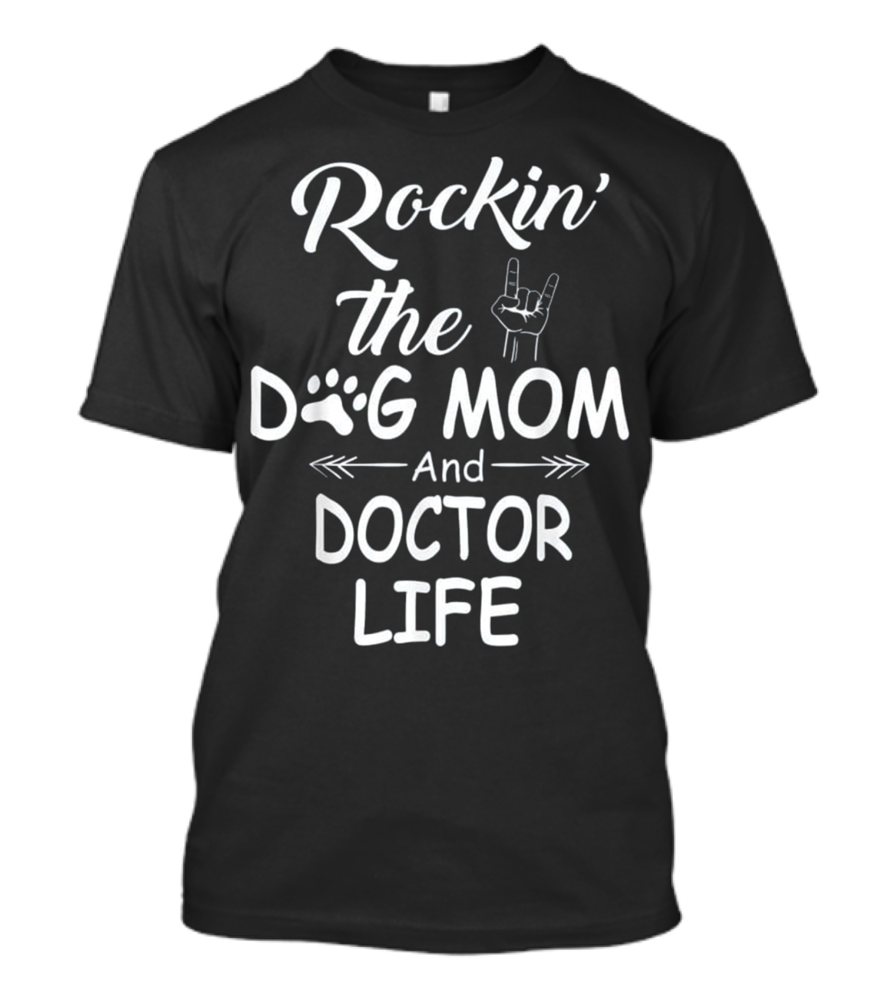 Rockin The Dog Mom And Doctor Life T-Shirt
