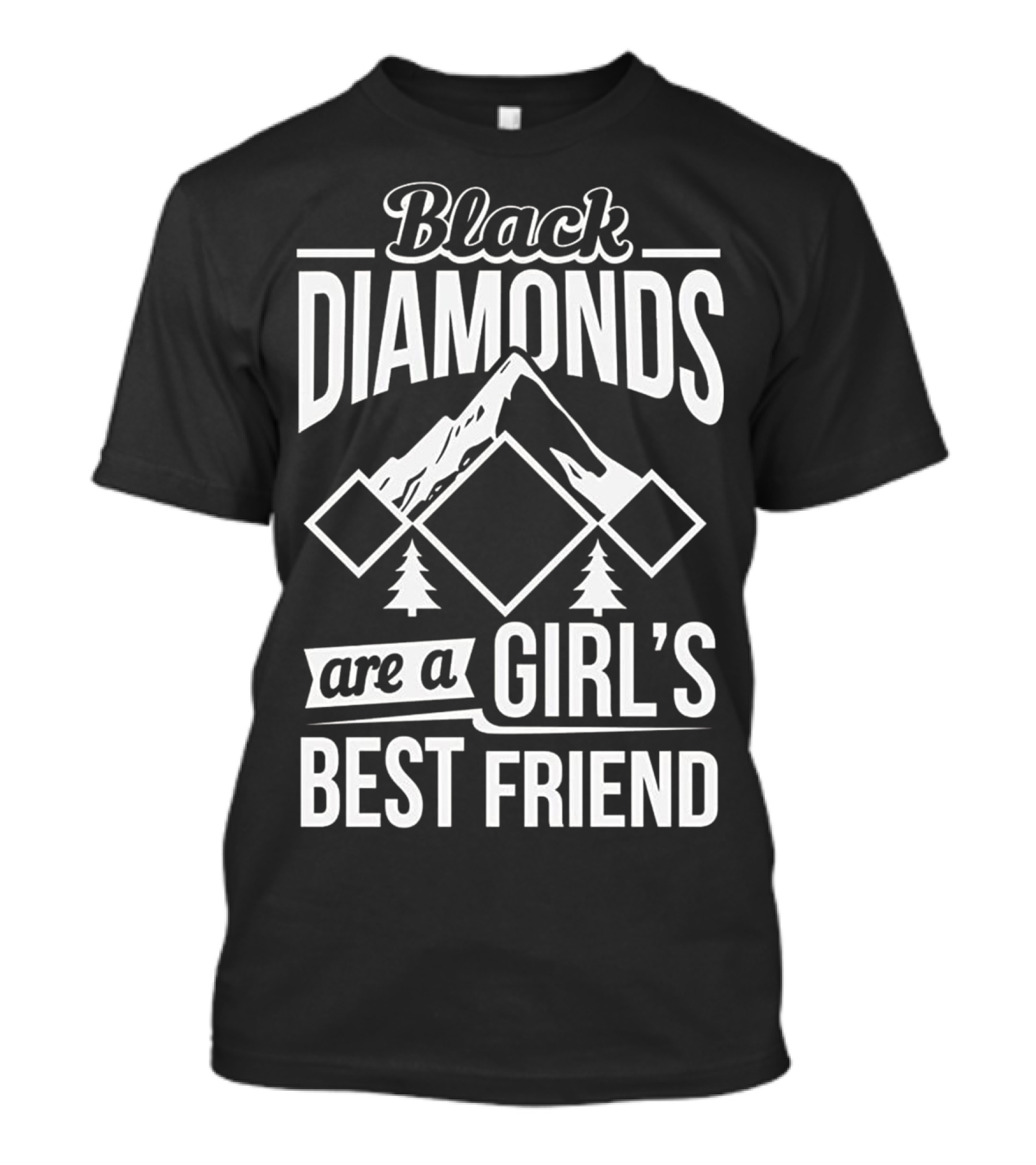 Black Diamonds Are A Girl's Best Friend Skiing Mountain Adventure T-Shirt
