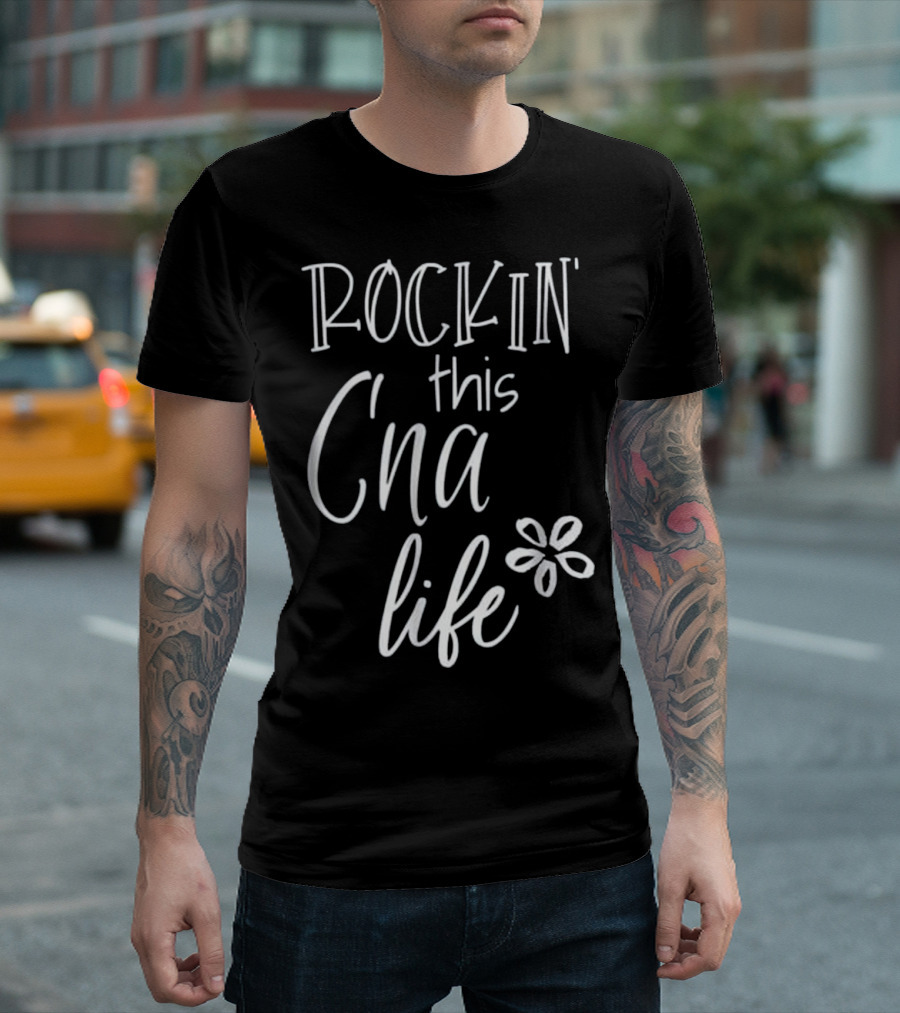 ROCKIN' This CNA Life Flower T-Shirt