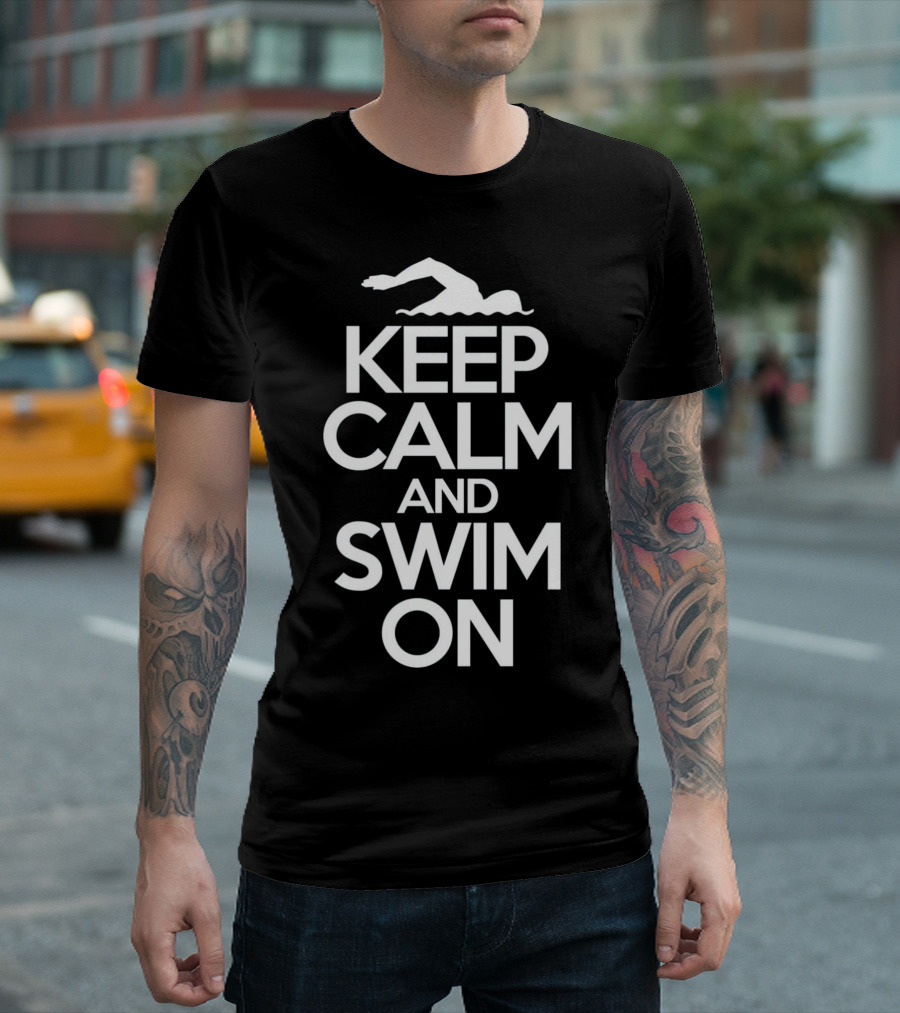Keep Calm And Swim On Swimming Motivational Swimming Iconic Phrase T-Shirt