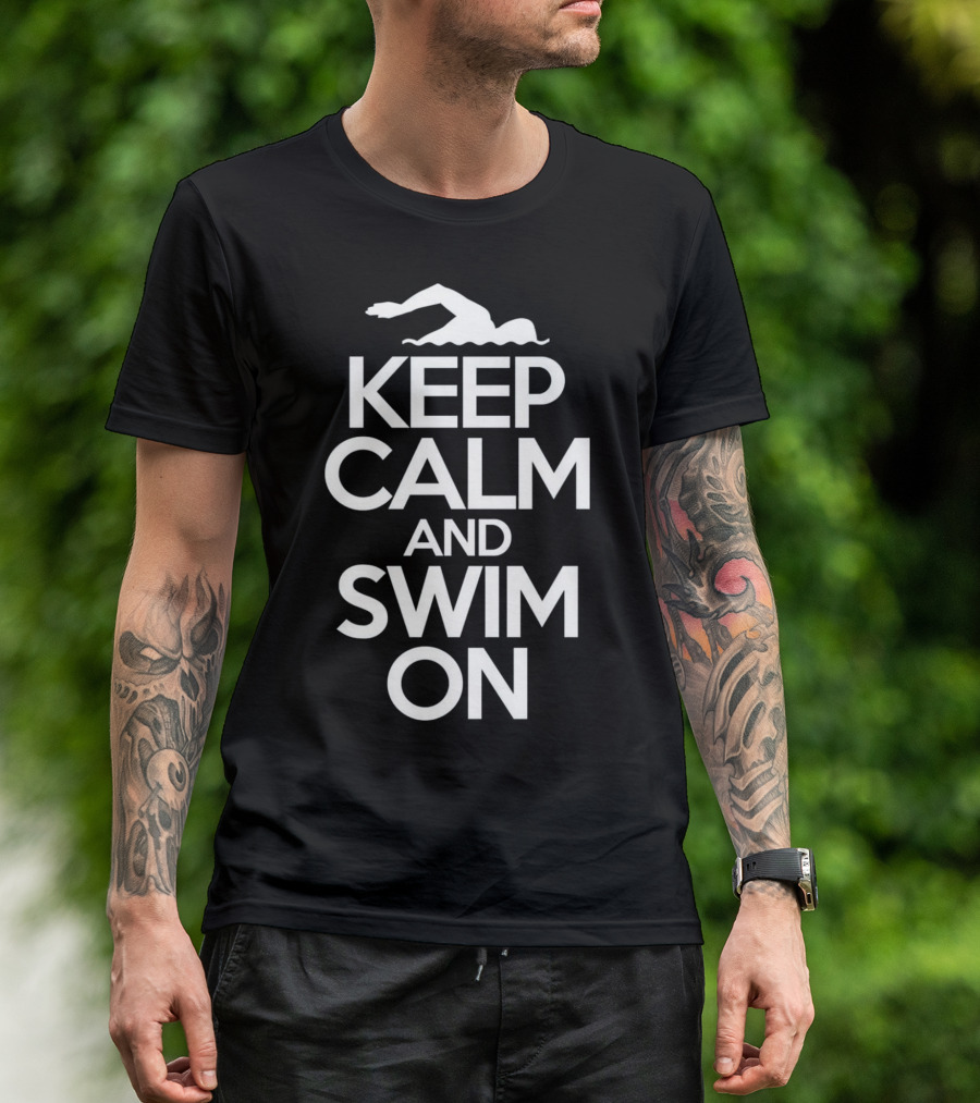 Keep Calm And Swim On Swimming Motivational Swimming Iconic Phrase T-Shirt