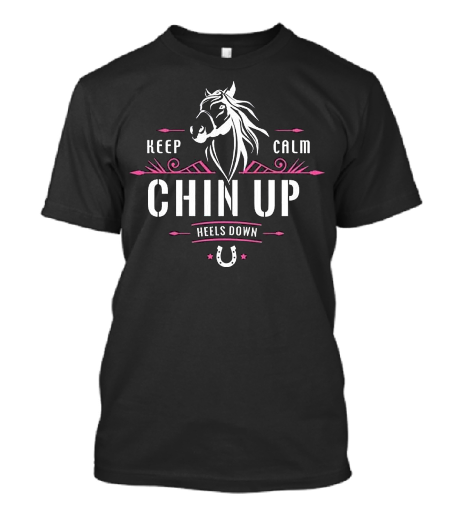 Keep Calm Chin Up Heels Down Horse Horseshoe Motivation T-Shirt