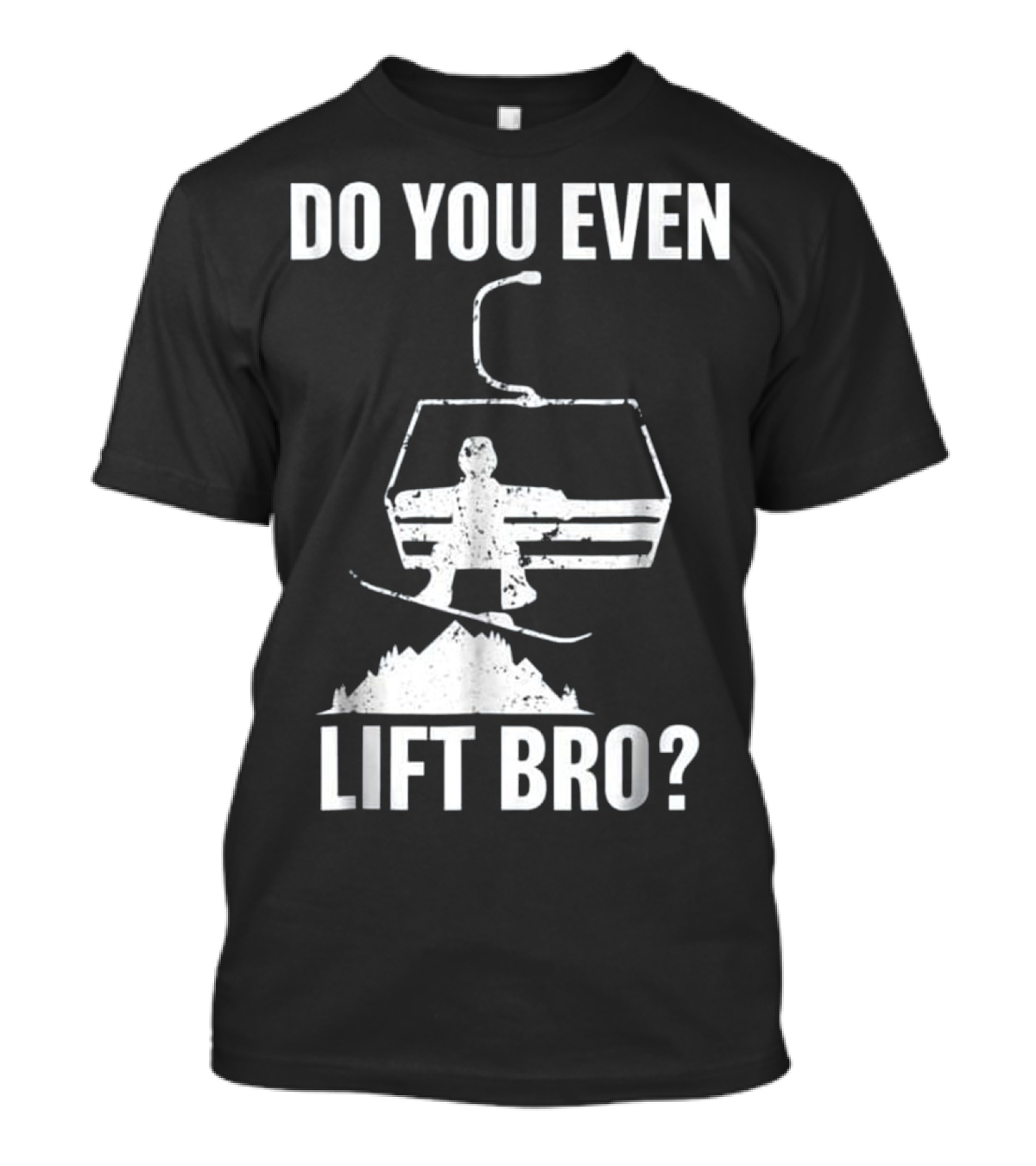 Mens Do You Even Lift Bro Snowboard Chairlift Mountain Scene T-Shirt
