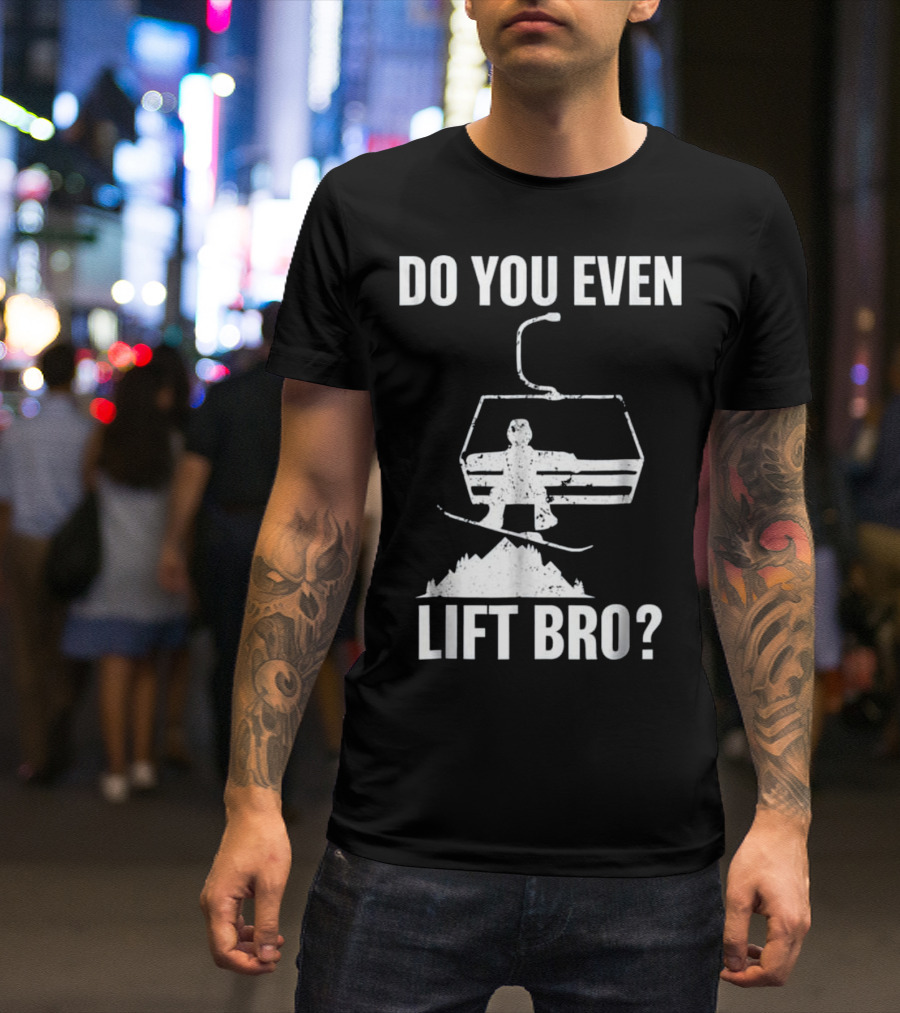 Mens Do You Even Lift Bro Snowboard Chairlift Mountain Scene T-Shirt