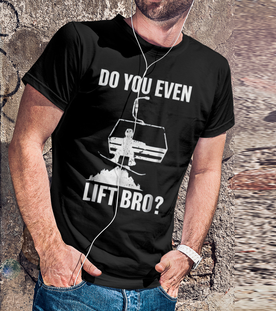 Mens Do You Even Lift Bro Snowboard Chairlift Mountain Scene T-Shirt
