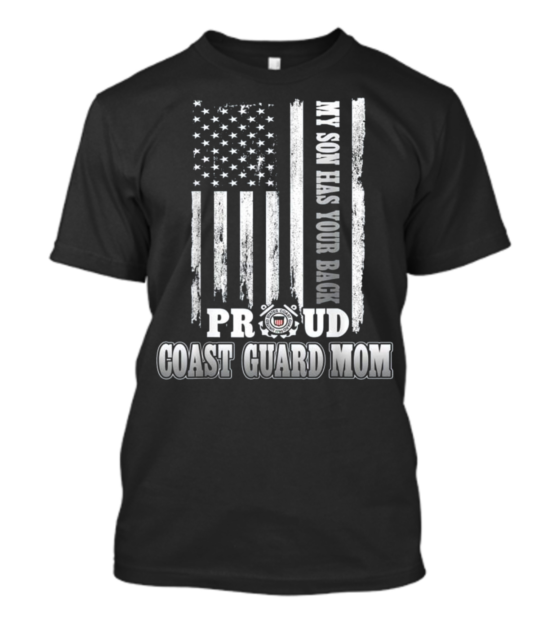 My Son Has Your Back Proud Coast Guard Mom With Flag And Emblem T-Shirt