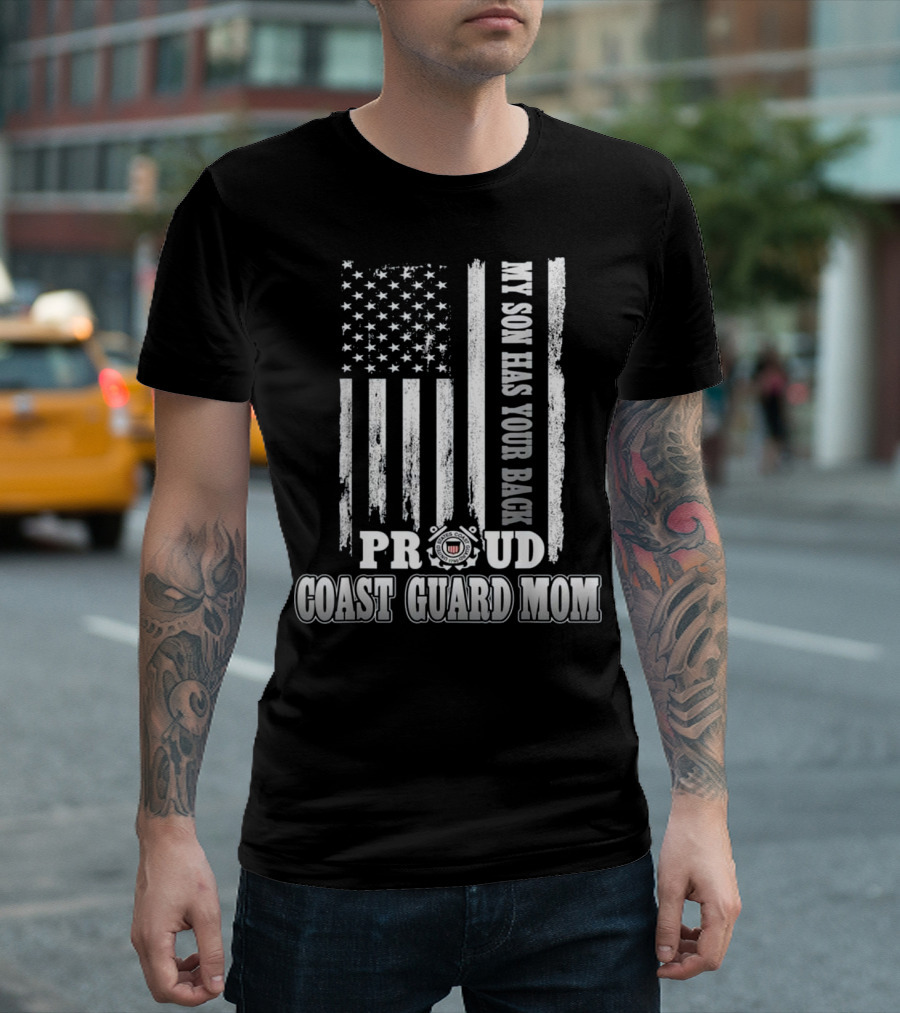 My Son Has Your Back Proud Coast Guard Mom With Flag And Emblem T-Shirt