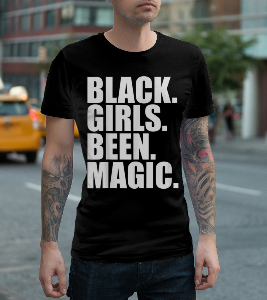 Black Girls Been Magic Black Pride T-Shirt