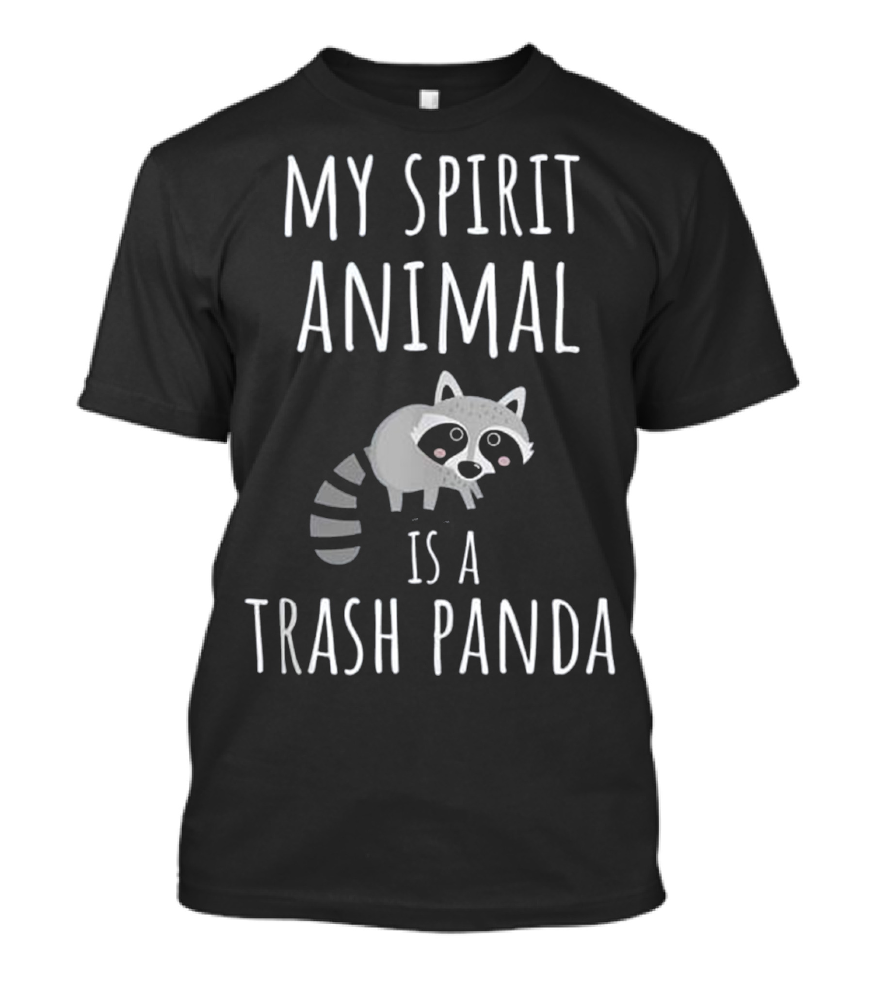 My Spirit Animal Is A Trash Panda Raccoon Cute Humor T-Shirt