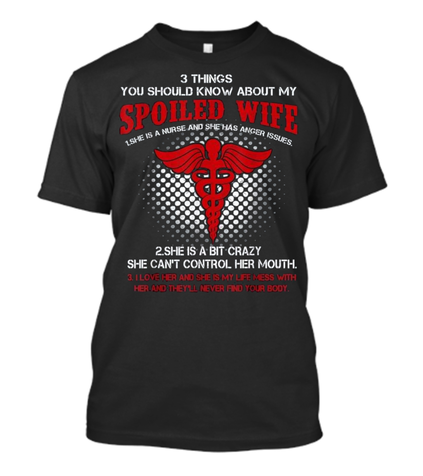 3 Things You Should Know About My Spoiled Wife Nurse She Has Anger Issues T-Shirt