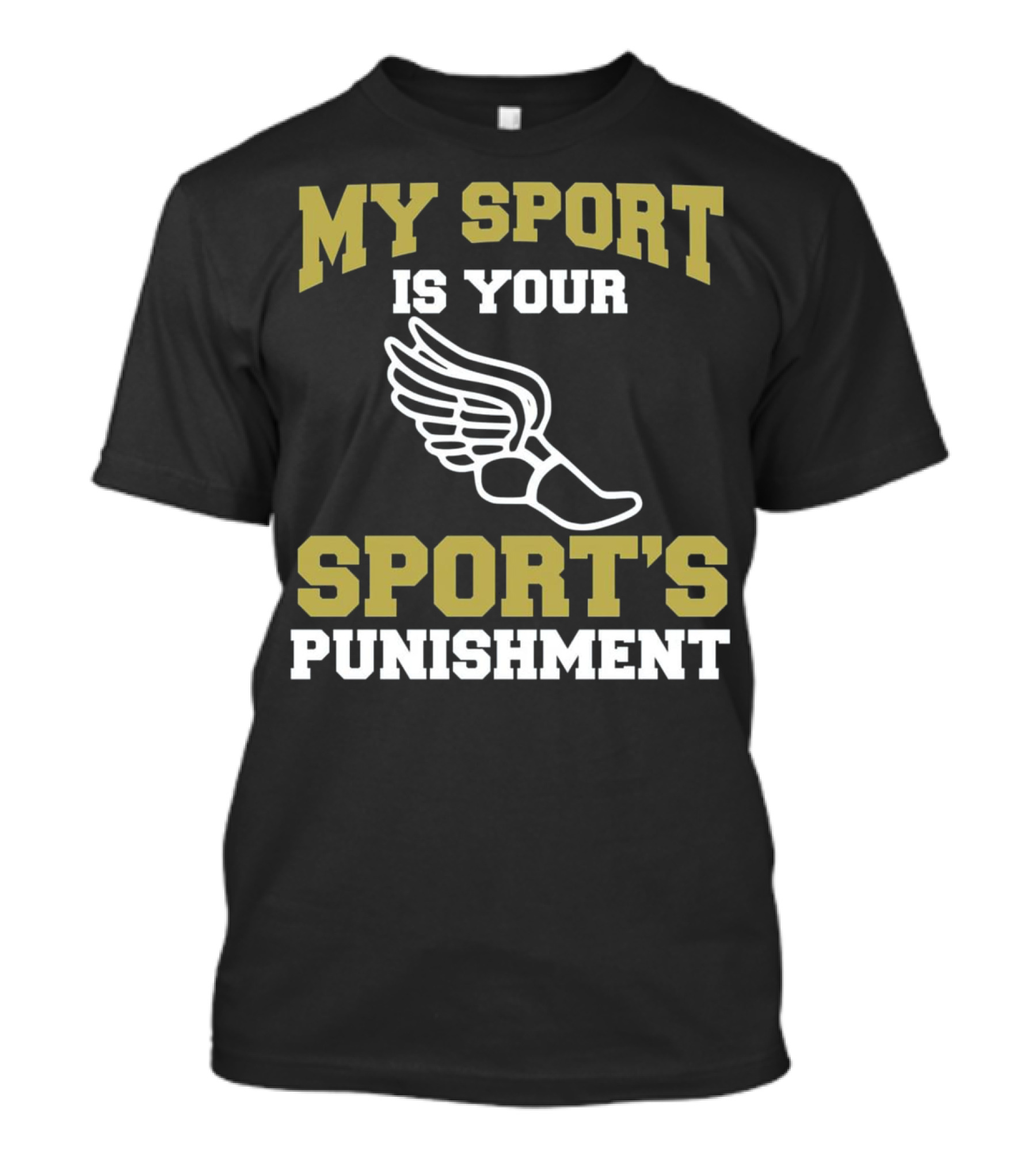 My Sport Is Your Sport's Punishment Funny Track Winged Shoe T-Shirt