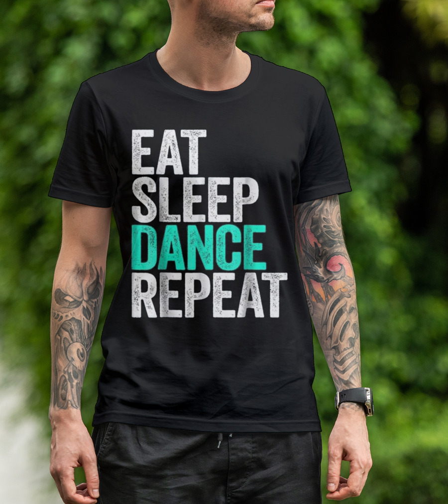 Eat Sleep Dance Repeat Dancer Lifestyle Routine T-Shirt